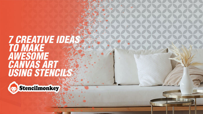 7 Creative Ideas  to Make  Awesome  Canvas Art  Using Stencils
