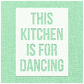 Is This Kitchen for Dancing Stencil